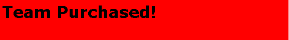 Text Box: Team Purchased!